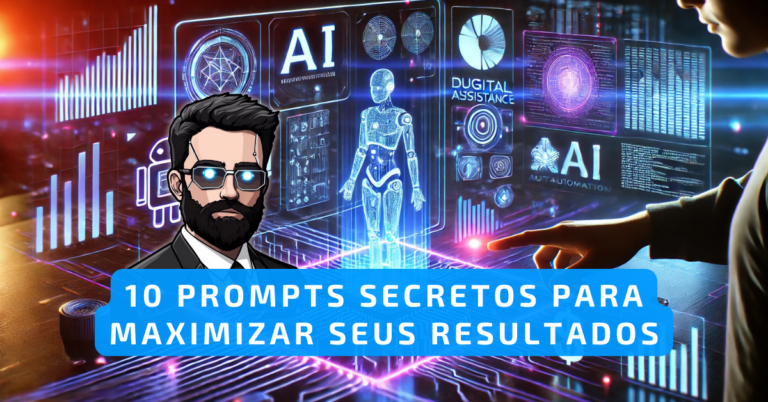 10 Prompts Secretos para Maximizar seus Resultados