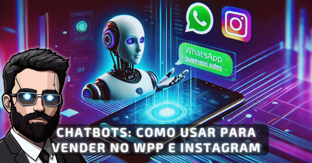 Chatbots de IA: como usar para vender no WhatsApp e Instagram