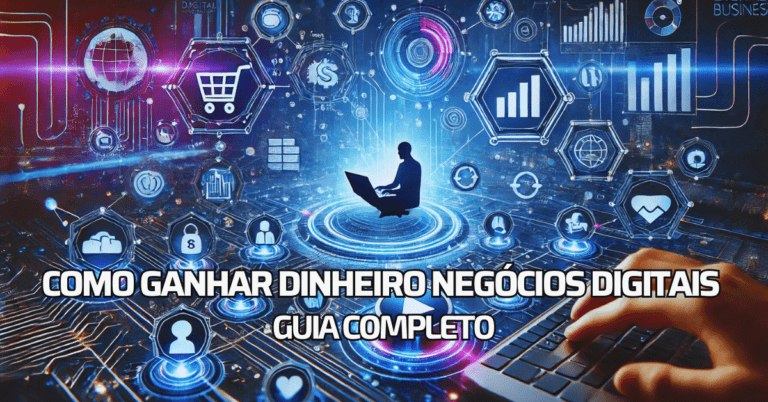 Como Ganhar Dinheiro Negócios Digitais: Guia Completo
