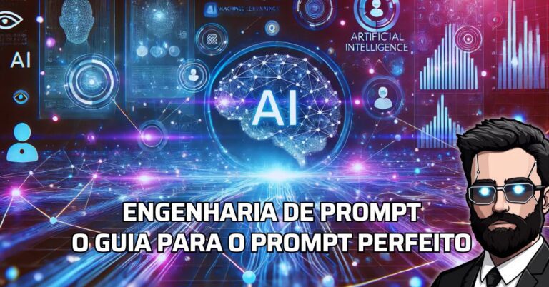 Engenharia de Prompt: O Guia para o Prompt Perfeito