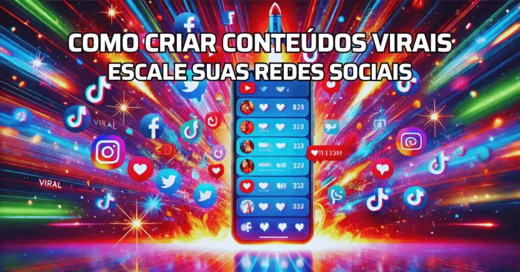 Como Criar Conteúdos Virais Escale suas Redes Sociais