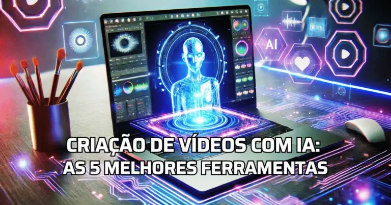 Criar Vídeos Com IA As 5 Melhores Ferramentas